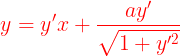 \large {\color{Red} y=y'x+\frac{ay'}{\sqrt{1+y'^2}}}